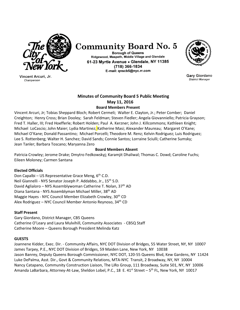 Minutes of Community Board 5 Public Meeting May 11, 2016 Board Members Present Vincent Arcuri, Jr; Tobias Sheppard Bloch; Robert Cermeli; Walter E