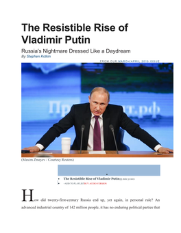 The Resistible Rise of Vladimir Putin Russia’S Nightmare Dressed Like a Daydream by Stephen Kotkin F R O M O U R MARCH/APRIL 2015 ISS UE