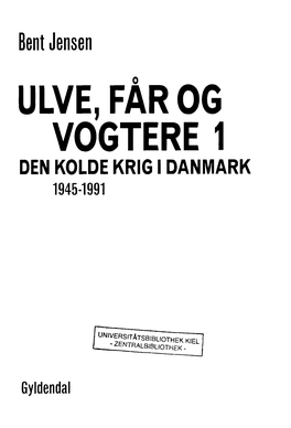 Ulve, Får Og Vogtere 1 Den Kolde Krig I Danmark 1945-1991