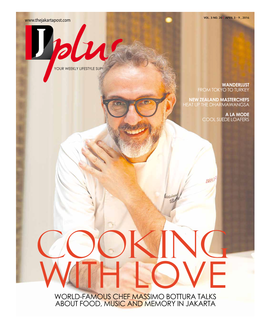 WORLD-FAMOUS CHEF MASSIMO BOTTURA TALKS ABOUT FOOD, MUSIC and MEMORY in JAKARTA Cover Story ART PASSION &FOOD MEMORIES