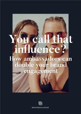 How Ambassadors Can Double Your Brand Engagement What Is Included in This Whitepaper?