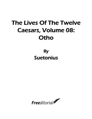The Lives of the Twelve Caesars, Volume 08: Otho