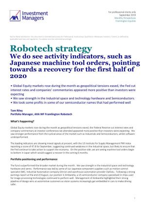 Robotech Strategy We Do See Activity Indicators, Such As Japanese Machine Tool Orders, Pointing Towards a Recovery for the First Half of 2020
