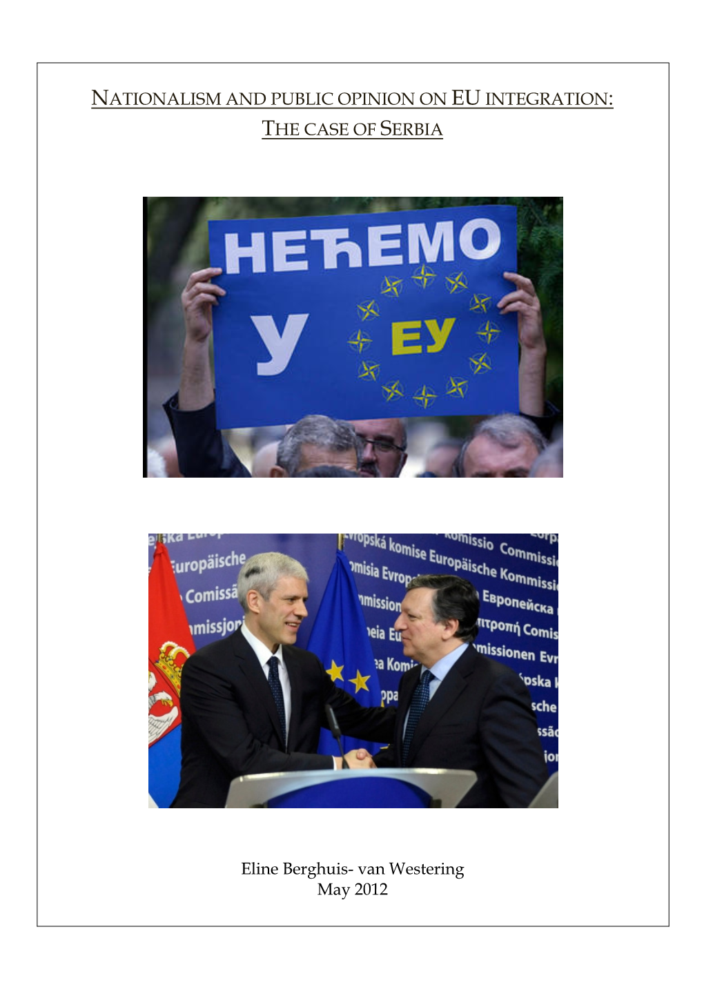 NATIONALISM and PUBLIC OPINION on EU INTEGRATION: the CASE of SERBIA Eline Berghuis- Van Westering May 2012