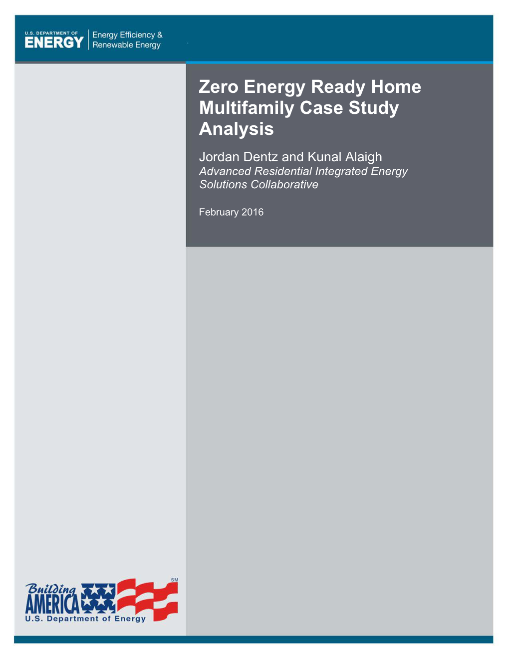 Zero Energy Ready Home Multifamily Case Study Analysis Jordan Dentz and Kunal Alaigh Advanced Residential Integrated Energy Solutions Collaborative