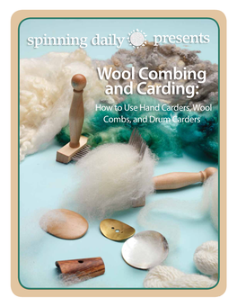 Wool Combing and Carding: How to Use Hand Carders, Wool Combs, and Drum Carders