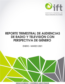Reporte Trimestral De Audiencias De Radio Y Televisión Con Perspectiva De Género 1T 2021