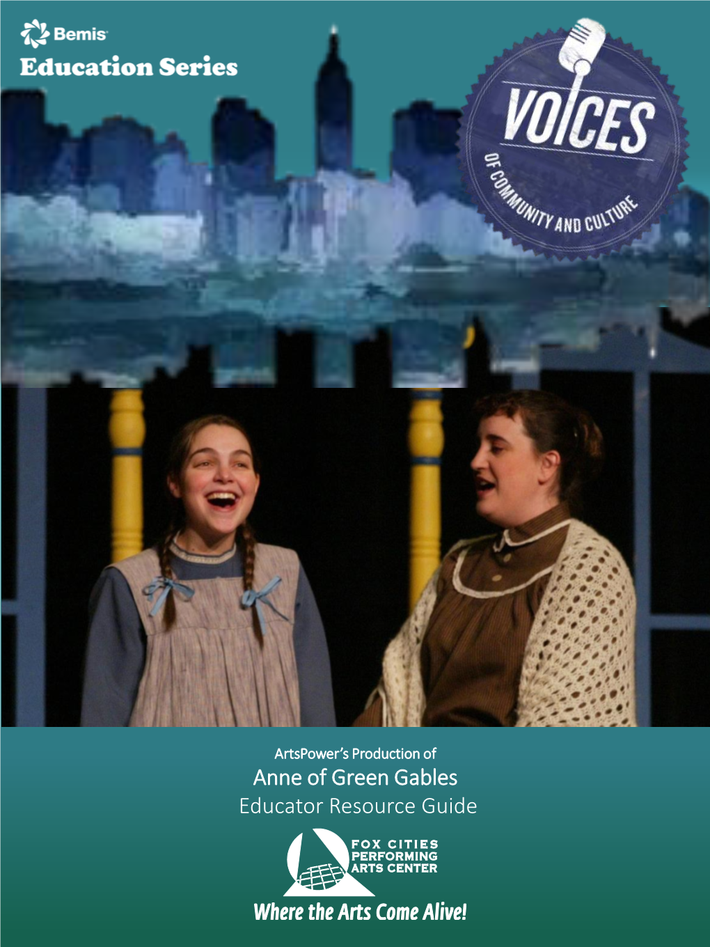 Anne of Green Gables Educator Resource Guide Artspower’S Production of Anne of Green Gables Tuesday, April 11, 2017 9:30 A.M