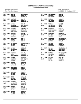 2017 Senior LPGA Championship Round 1 Starting Times Monday, July 10, 2017 Purse: $600,000.00 the Pete Dye Course Par: 36 36 - 72 Yardage: 6117