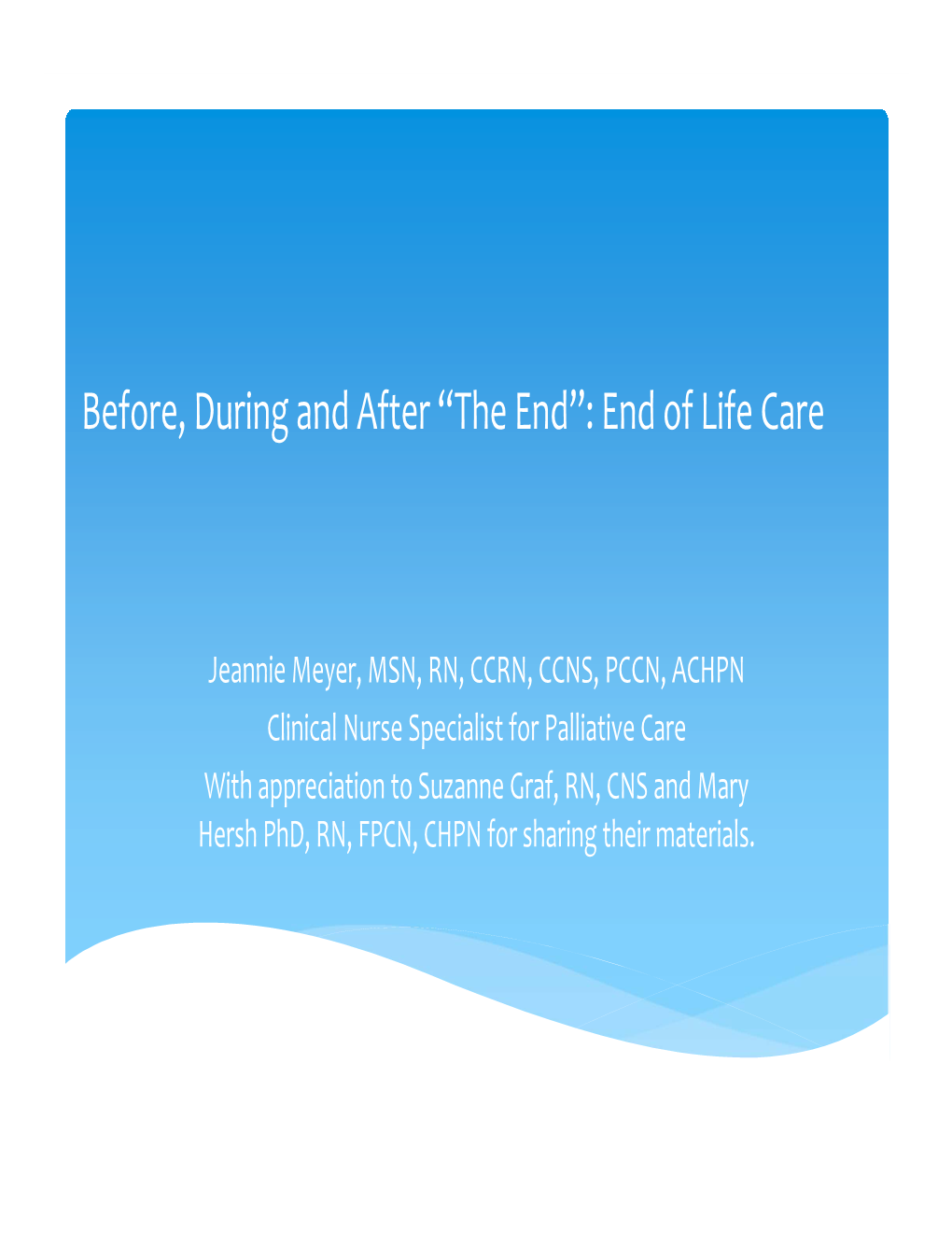 Before, During and After “The End”: End of Life Care