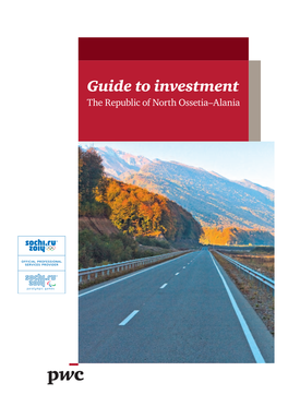 Guide to Investment the Republic of North Ossetia–Alania Pwc Russia ( Provides Industry–Focused Assurance, Tax, Legal and Advisory Services