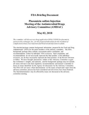 FDA Briefing Document Plazomicin Sulfate Injection Meeting of the Antimicrobial Drugs Advisory Committee (AMDAC) May 02, 2018