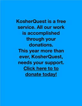 Kosherquest Is a Free Service. All Our Work Is Accomplished Through Your Donations. This Year More Than Ever, Kosherquest, Needs Your Support