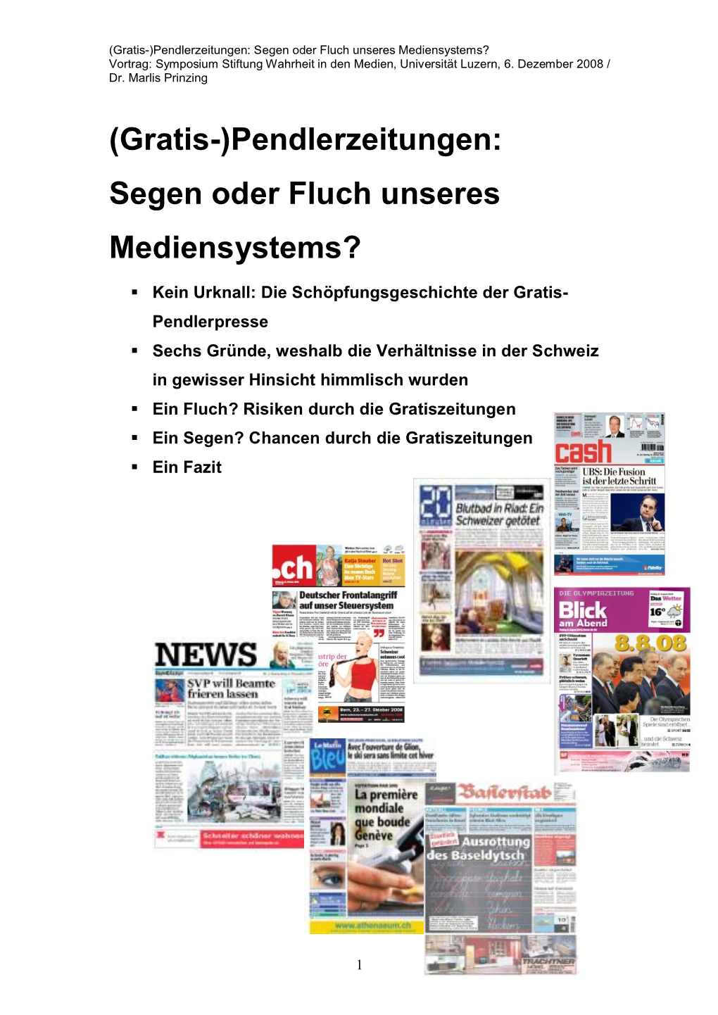 (Gratis-)Pendlerzeitungen: Segen Oder Fluch Unseres Mediensystems? Vortrag: Symposium Stiftung Wahrheit in Den Medien, Universität Luzern, 6