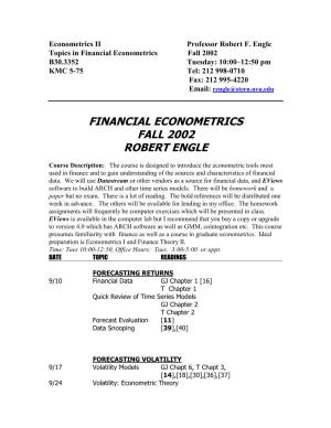 Financial Econometrics Fall 2002 B30.3352 Tuesday: 10:00–12:50 Pm KMC 5-75 Tel: 212 998-0710 Fax: 212 995-4220 Email: Rengle@Stern.Nyu.Edu