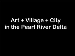 Art + Village + City in the Pearl River Delta • Winnie Wong, Rhetoric
