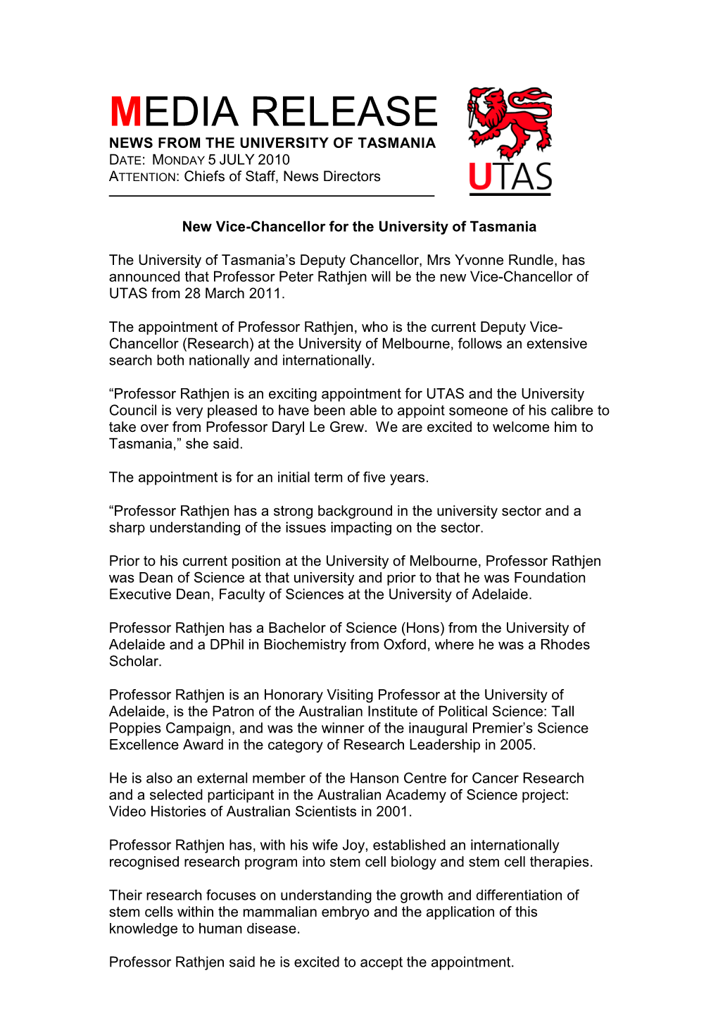 MEDIA RELEASE NEWS from the UNIVERSITY of TASMANIA DATE: MONDAY 5 JULY 2010 ATTENTION: Chiefs of Staff, News Directors