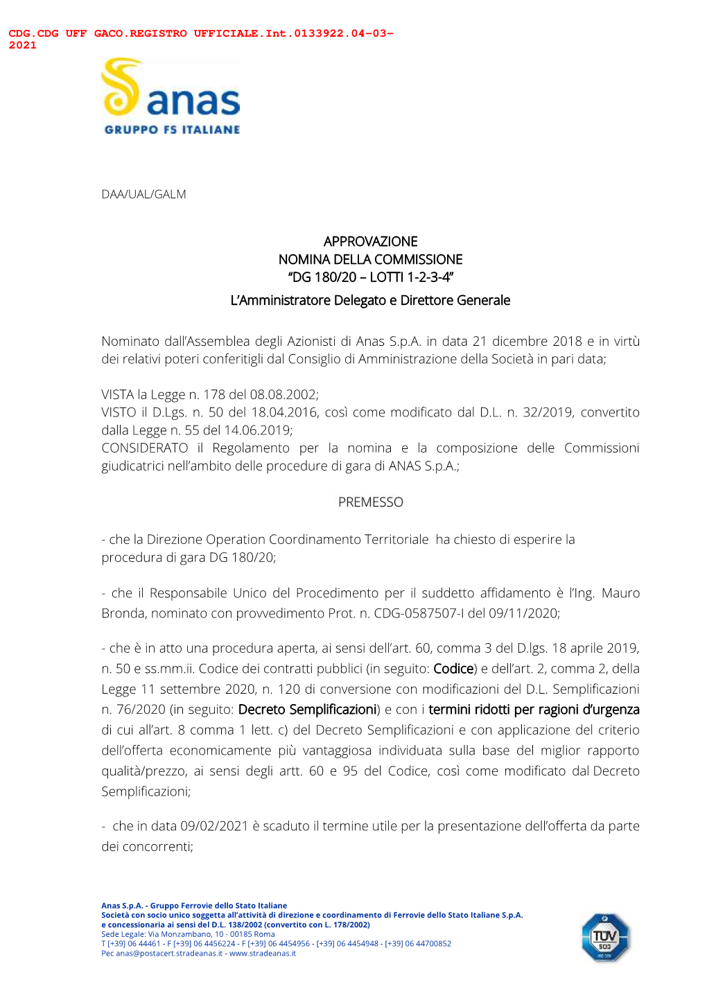 APPROVAZIONE NOMINA DELLA COMMISSIONE “DG 180/20 – LOTTI 1-2-3-4” L’Amministratore Delegato E Direttore Generale