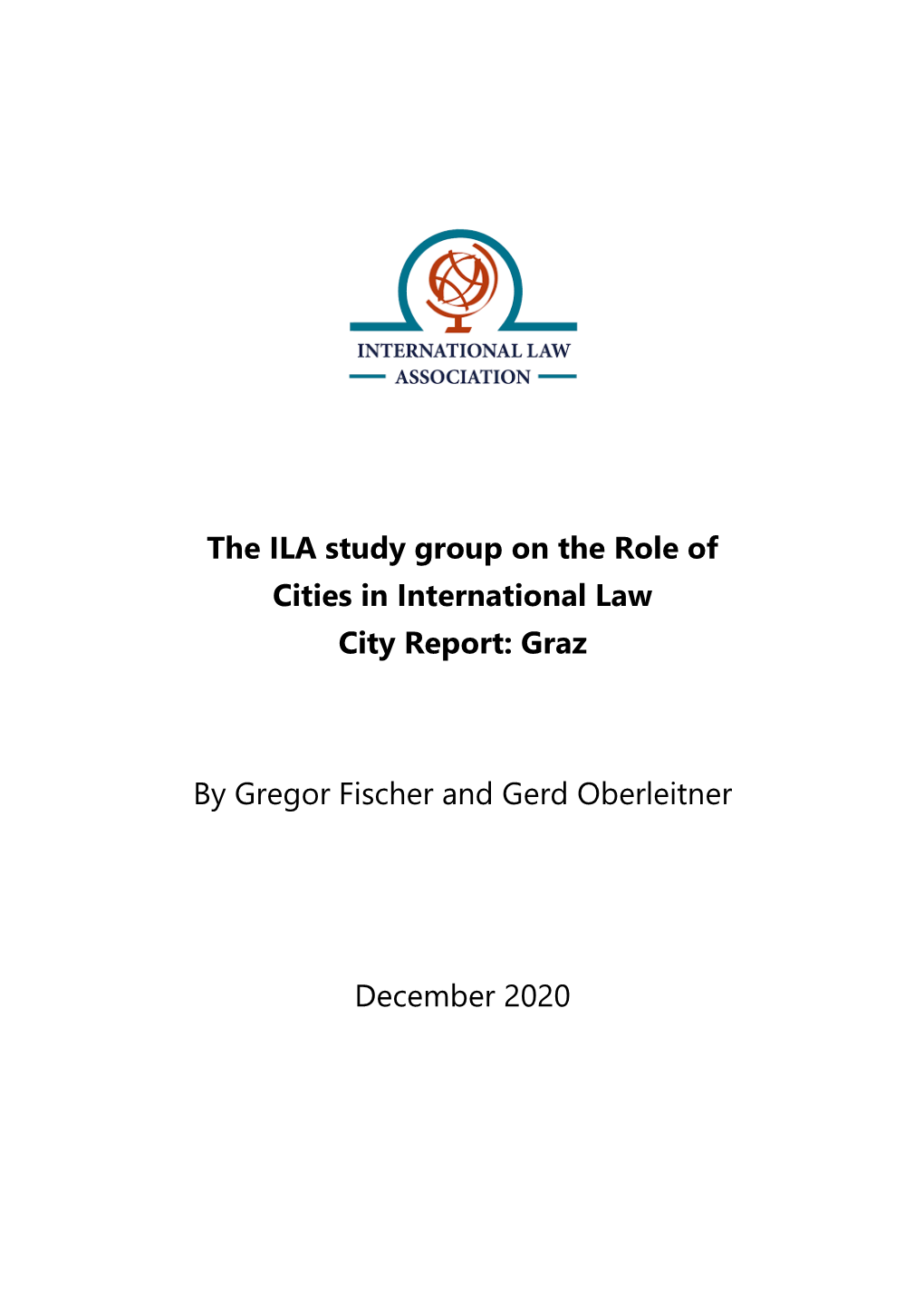 The ILA Study Group on the Role of Cities in International Law City Report: Graz by Gregor Fischer and Gerd Oberleitner Decembe