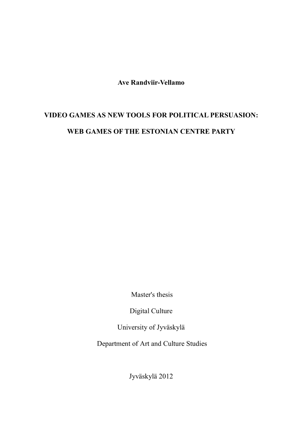 Ave Randviir-Vellamo VIDEO GAMES AS NEW TOOLS for POLITICAL PERSUASION