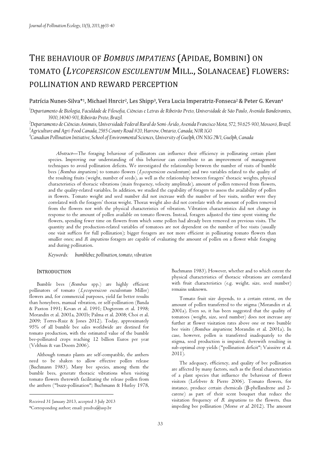 The Behaviour of Bombus Impatiens (Apidae, Bombini