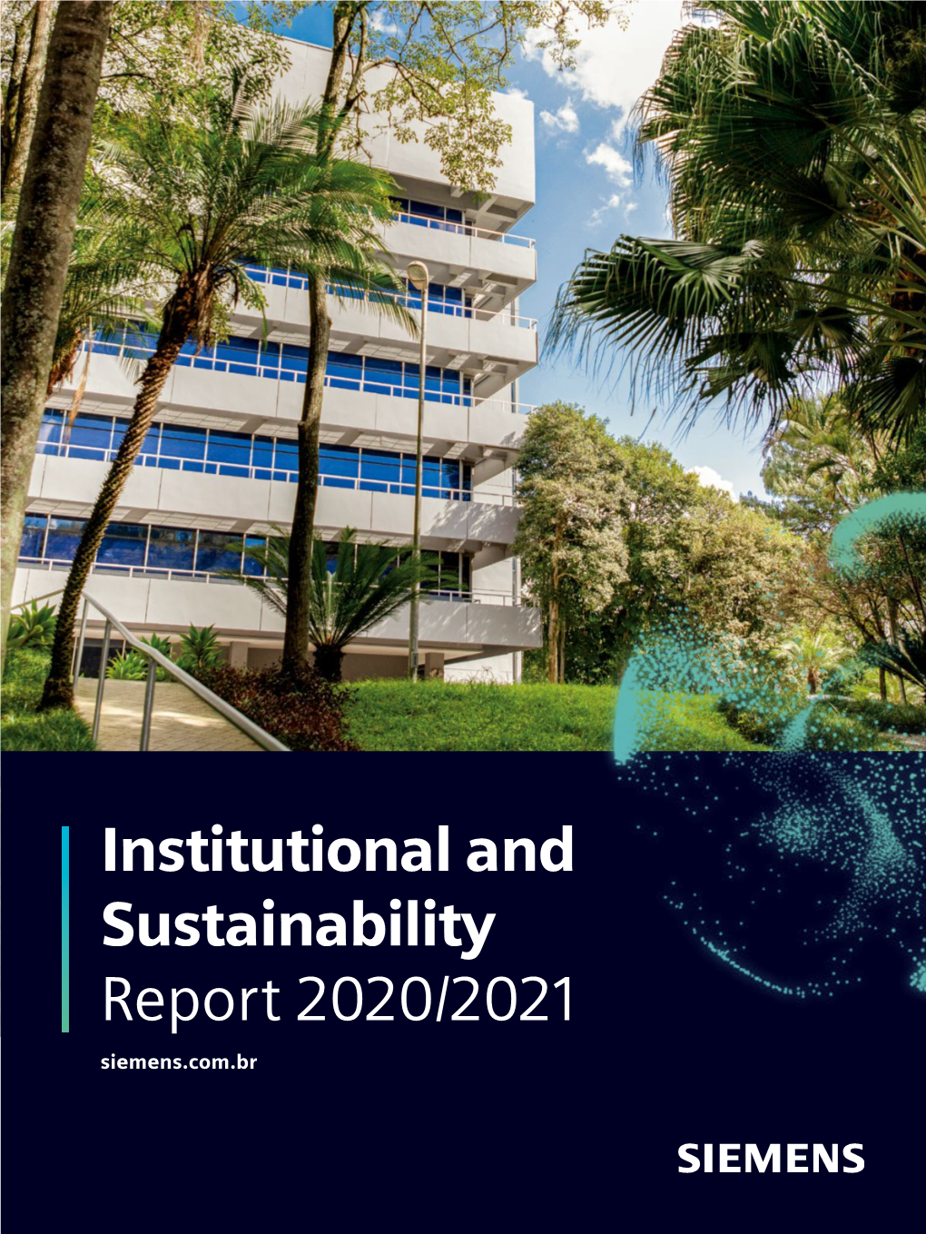 Institutional and Sustainability Report 2020/2021 Siemens.Com.Br Institutional and Sustainability Report | Siemens 2020/2021 Dear Reader