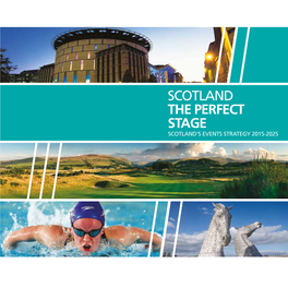 Scotland the Perfect Stage Scotland’S Events Strategy 2015-2025 Scotland the Perfect Stage Scotland’S Events Strategy 2015-2025 // Contents // // September 2015