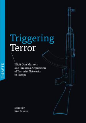 Triggering Terror: Illicit Gun Markets and Firearms Acquisition of Terrorist Networks in Europe