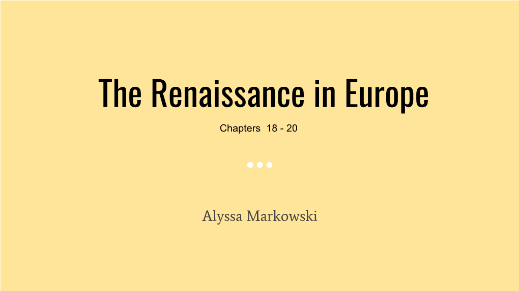 The Renaissance in Europe Chapters 18 - 20