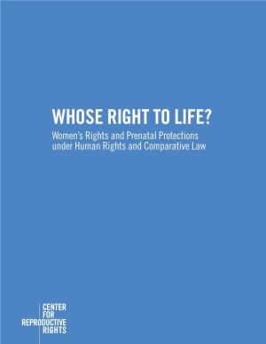 WHOSE RIGHT to LIFE? Women’S Rights and Prenatal Protections Under Human Rights and Comparative Law INTRODUCTION