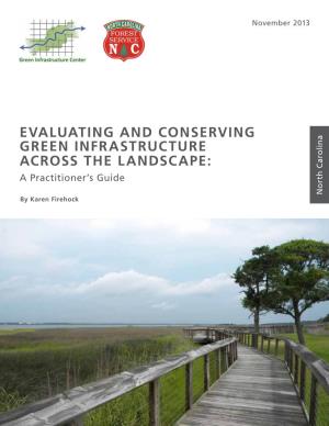 EVALUATING and CONSERVING GREEN INFRASTRUCTURE ACROSS the LANDSCAPE: a Practitioner’S Guide
