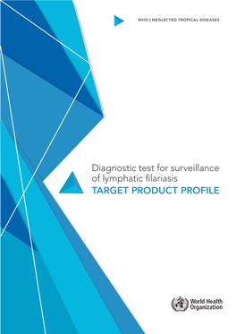 Diagnostic Test for Surveillance of Lymphatic Filariasis TARGET PRODUCT PROFILE