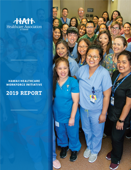 Hawaii Healthcare Workforce Initiative 2019 Report Hawaii Healthcare Workforce Initiative 2019 Report