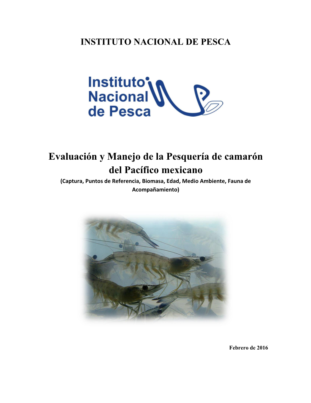 Evaluación Y Manejo De La Pesquería De Camarón Del Pacífico Mexicano (Captura, Puntos De Referencia, Biomasa, Edad, Medio Ambiente, Fauna De Acompañamiento)