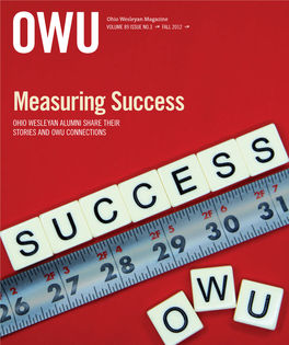 Measuring Success Oho I Wesleyan Alumni Share Their Stories and OWU Connections the Opposite VOLUME 89 ISSUE NO