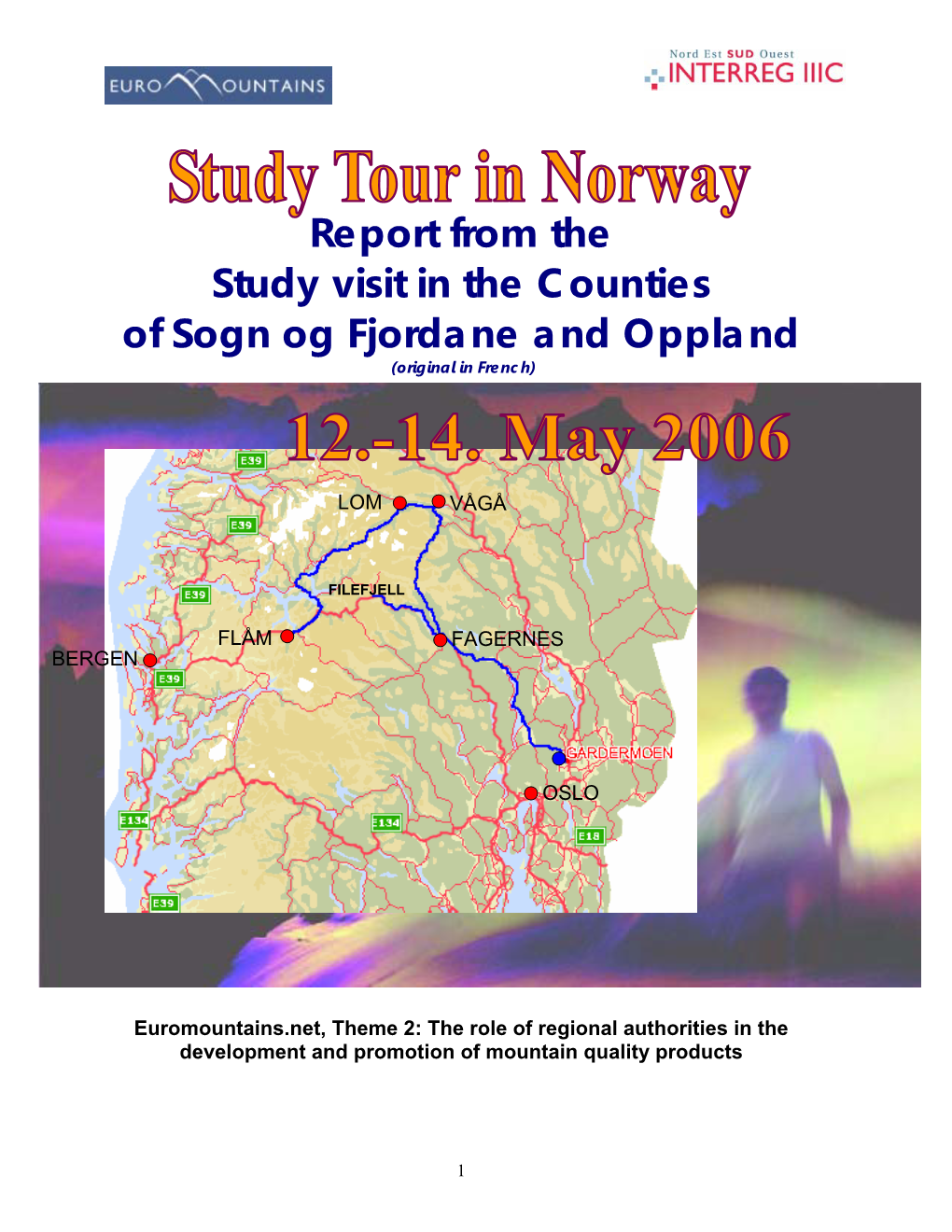 Report from the Study Visit in the Counties of Sogn Og Fjordane and Oppland (Original in French)