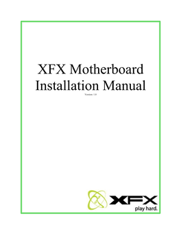 XFX Motherboard Installation Manual Version: 1.0