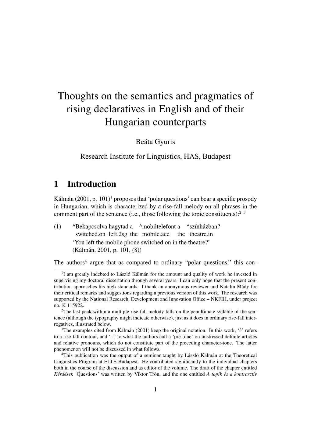 Thoughts on the Semantics and Pragmatics of Rising Declaratives in English and of Their Hungarian Counterparts