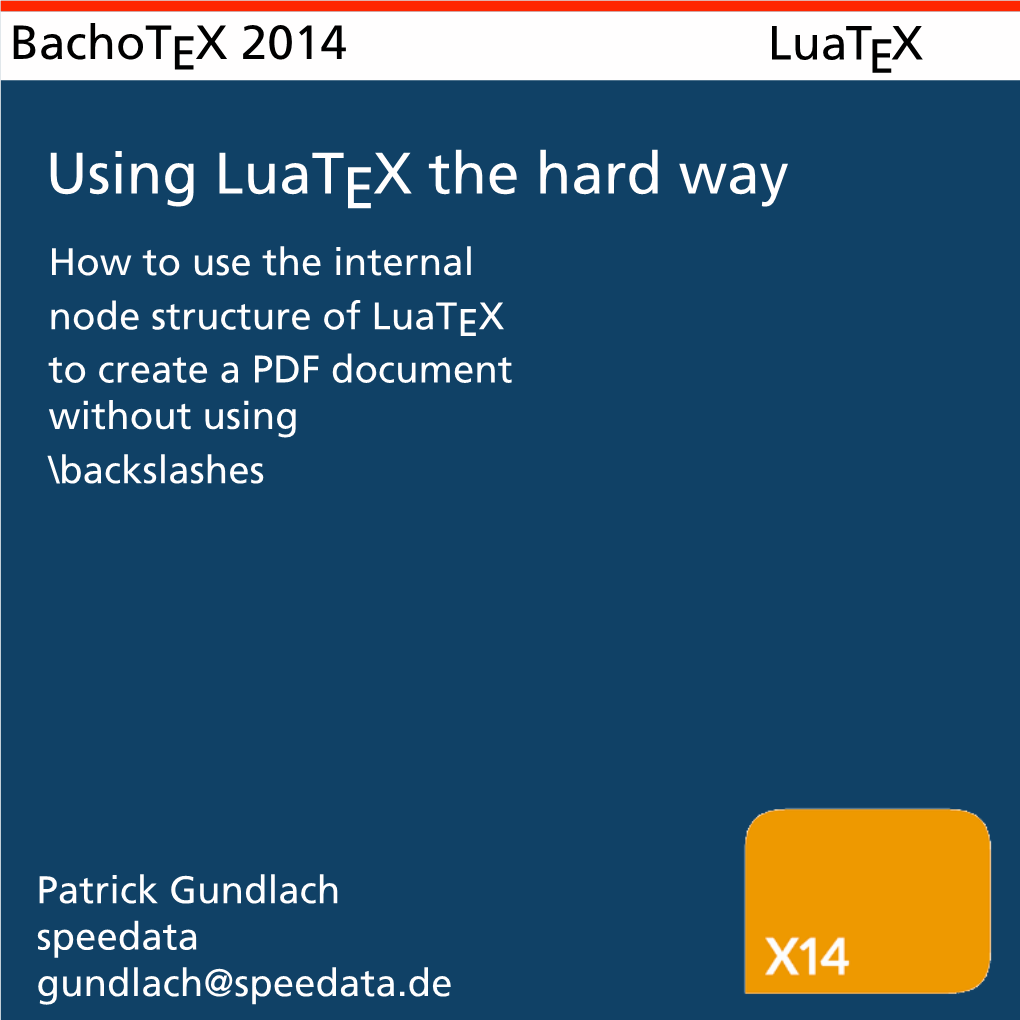 Using Luatex the Hard Way How to Use the Internal Node Structure of Luatex to Create a PDF Document Without Using \Backslashes