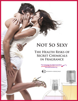 Not So Sexy the Health Risks of Secret Chemicals in Fragrance Campaign for Safe Cosmetics and Environmental Working Group NOT SO SEXY