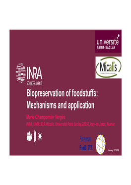 Biopreservation of Foodstuffs: Mechanisms and Application Marie Champomier Vergès INRA, UMR1319 Micalis, Université Paris Saclay,78350 Jouy-En-Josas, France