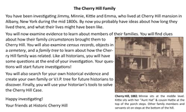 The Cherry Hill Family You Have Been Investigating Jimmy, Minnie, Kittie and Emma, Who Lived at Cherry Hill Mansion in Albany, New York During the Mid 1800S