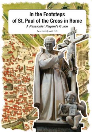 In the Footsteps of St. Paul of the Cross in Rome a Passionist Pilgrim’S Guide Lawrence Rywalt, C.P