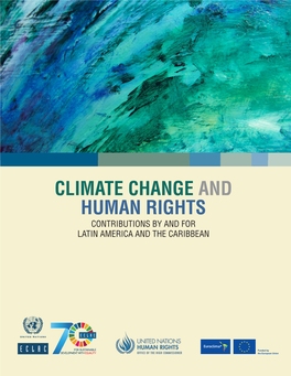 CLIMATE CHANGE and HUMAN RIGHTS CONTRIBUTIONS by and for LATIN AMERICA and the CARIBBEAN Thank You for Your Interest in This ECLAC Publication