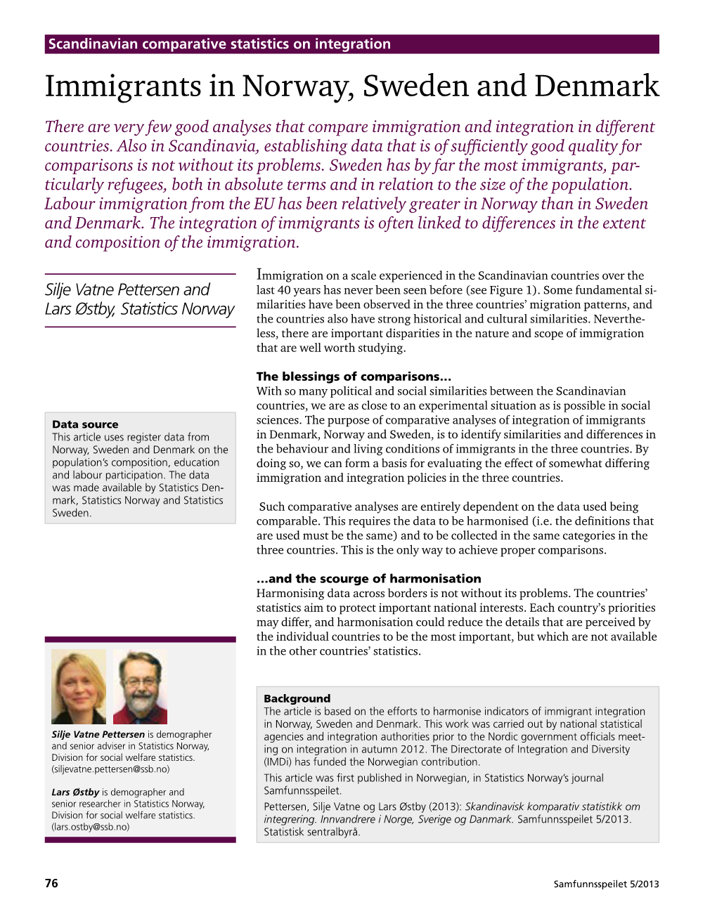 Immigrants in Norway, Sweden and Denmark There Are Very Few Good Analyses That Compare Immigration and Integration in Different Countries