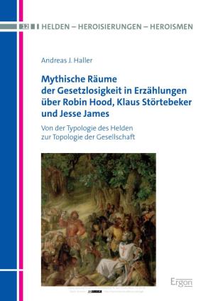 Mythische Räume Der Gesetzlosigkeit in Erzählungen Über Robin Hood, Klaus Störtebeker