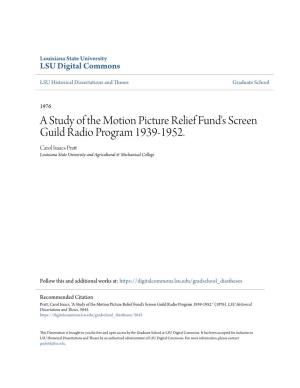 A Study of the Motion Picture Relief Fund's Screen Guild Radio Program 1939-1952. Carol Isaacs Pratt Louisiana State University and Agricultural & Mechanical College