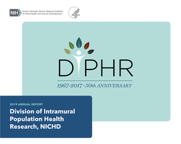 2019 ANNUAL REPORT Division of Intramural Population Health Research, NICHD TABLE of CONTENTS