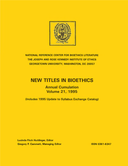 NEW TITLES in BIOETHICS Annual Cumulation Volume 21, 1995