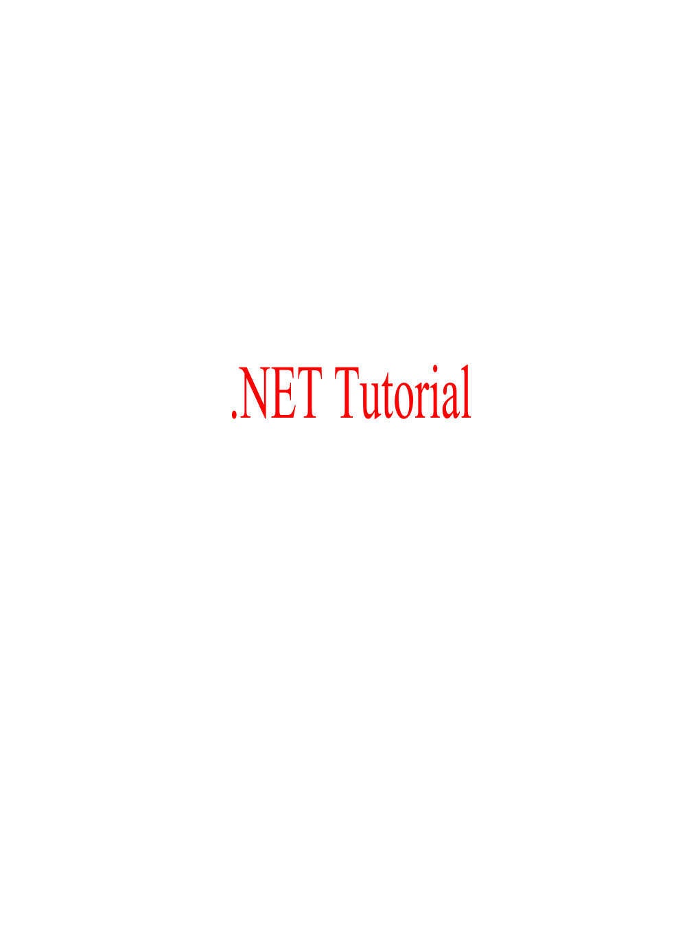 NET Tutorial Microsoft .NET • .NET Is the Microsoft Web Services Strategy to Connect Information, People, Systems, and Devices Through Software
